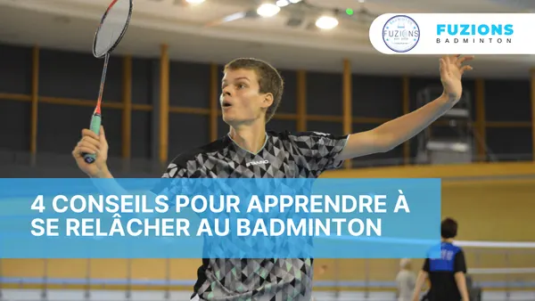 4 conseils pour se relâcher au badminton