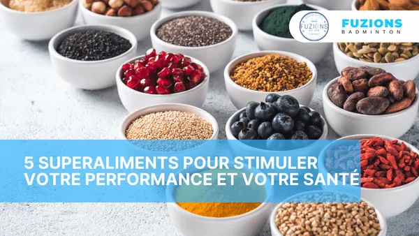 5 superaliments pour votre performance !