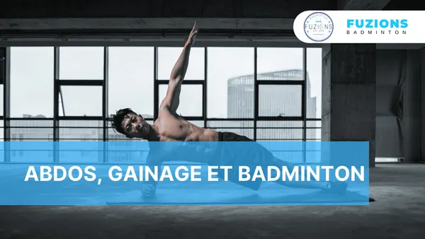 Abdos, Gainage et badminton