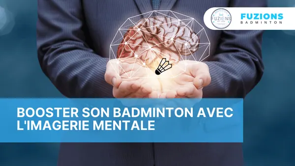 Booster son badminton avec l’imagerie mentale