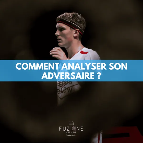 Comment analyser son adversaire ?