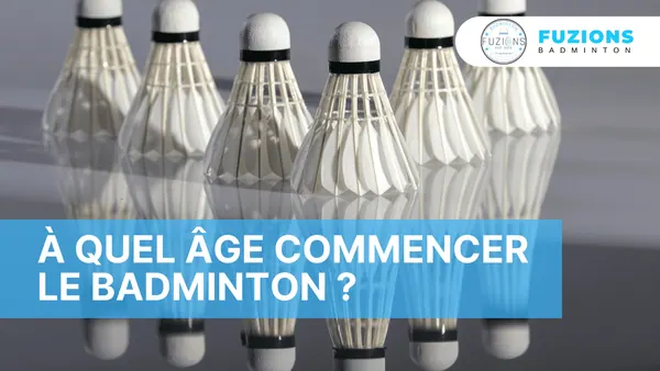 A quel âge commencer le badminton ?