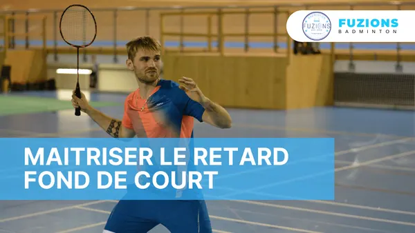 Comment maitriser le retard fond de court ?