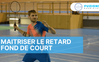 Comment maitriser le retard fond de court ?