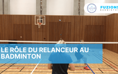 Le rôle du relanceur au badminton